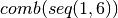 comb(seq(1,6))